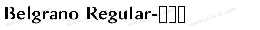 Belgrano Regular字体转换 Belgrano Regular字体转换